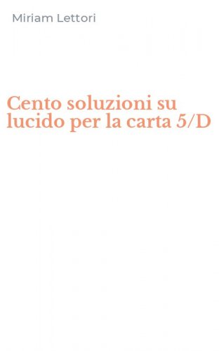 Cento soluzioni su lucido per la carta 5/D