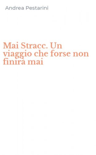 Mai Stracc. Un viaggio che forse non finir&agrave; mai