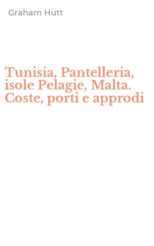 Tunisia, Pantelleria, isole Pelagie, Malta. Coste, porti e approdi