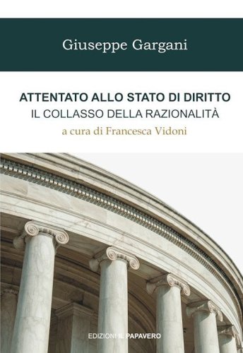 Attentato allo stato di diritto. Il collasso della razionalit&agrave;