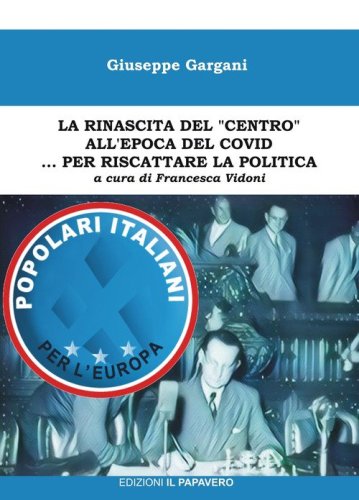 La rinascita del &laquo;centro&raquo; all'epoca del covid... per riscattare la politica