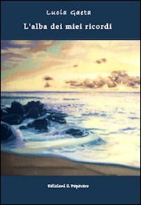 L'alba dei miei ricordi