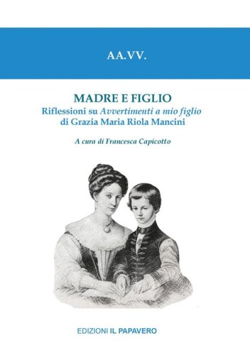 Madre e figlio. Riflessioni su Avvertimenti a mio figlio di Grazia Maria Riola Mancini