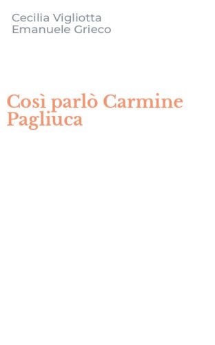 Cos&igrave; parl&ograve; Carmine Pagliuca