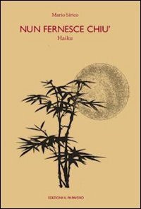 Nun fernesce chi&ugrave;. Haiku