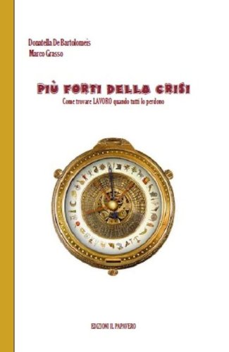 Pi&ugrave; forti della crisi. Come trovare lavoro quando tutti lo perdono