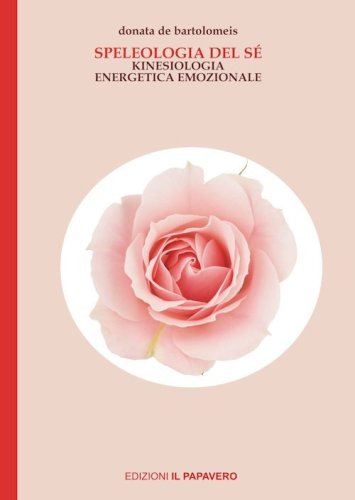 Speleologia del s&eacute;. Kinesiologia energetica emozionale