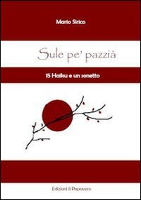 Sule p&egrave; pazzi&agrave;. 15 haiku e un sonetto