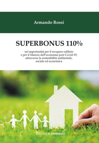 Superbonus 110%. un'opportunit&agrave; per il recupero edilizio e per il rilancio dell'economia post Covid-19, attraverso la sostenibilit&agrave; ambientale, sociale ed economica