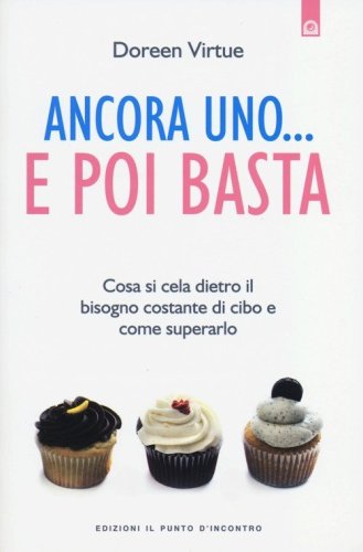 Ancora uno... e poi basta. Cosa si cela dietro il bisogno costante di cibo e come superarlo