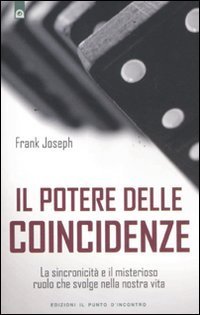 Il potere delle coincidenze. La sincronicit&agrave; e il misterioso ruolo che svolge nella nostra vita