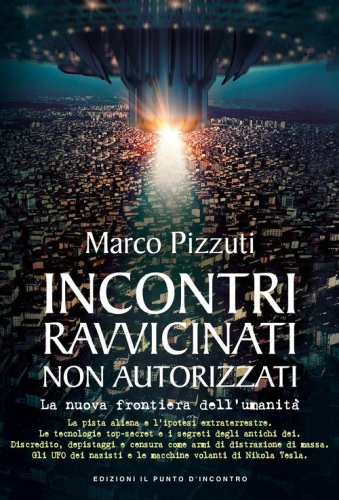 Incontri ravvicinati non autorizzati. La nuova frontiera dell'umanit&agrave;