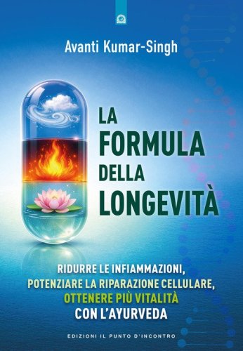 La formula della longevit&agrave;. Ridurre le infiammazioni, potenziare la riparazione cellulare, ottenere pi&ugrave; vitalit&agrave; con l'ayurveda