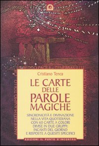 Le carte delle parole magiche. Sincronicit&agrave; e divinazione nella vita quotidiana