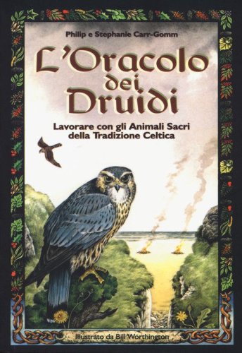 L'oracolo dei druidi. Lavorare con gli animali sacri della tradizione celtica