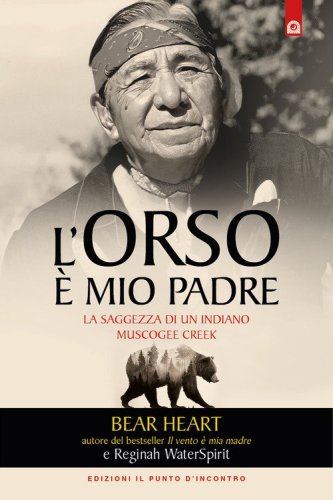 L'orso &egrave; mio padre. La saggezza di un indiano Muscogee Creek