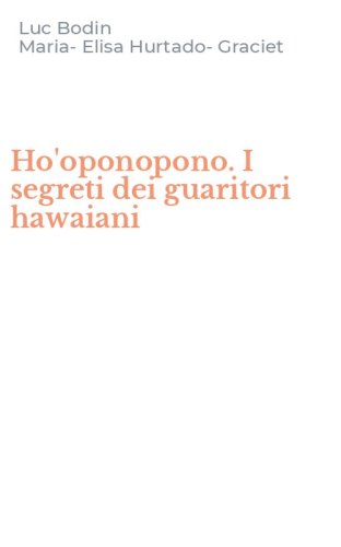Ho'oponopono. I segreti dei guaritori hawaiani