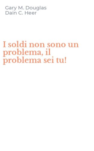 I soldi non sono un problema, il problema sei tu!