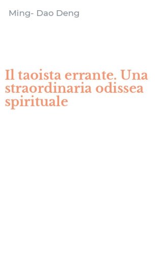 Il taoista errante. Una straordinaria odissea spirituale