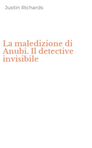 La maledizione di Anubi. Il detective invisibile