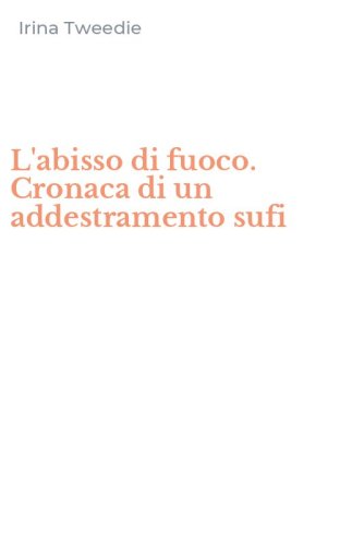 L'abisso di fuoco. Cronaca di un addestramento sufi