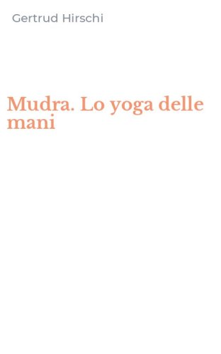Mudra. Lo yoga delle mani