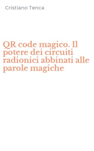 QR code magico. Il potere dei circuiti radionici abbinati alle parole magiche
