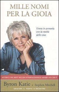 Mille nomi per la gioia. Vivere in armonia con la realt&agrave; delle cose