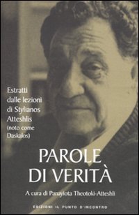 Parole di verit&agrave;. Estratti dalle lezioni di Stylianos Atteshlis (noto come Daskalos)