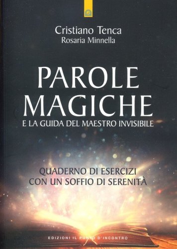 Parole magiche e la guida del maestro invisibile. Quaderno di esercizi con un soffio di serenit&agrave;