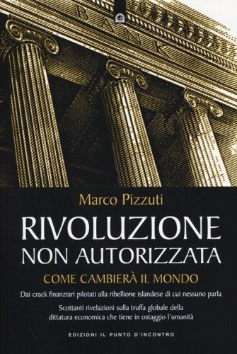 Rivoluzione non autorizzata. Come cambier&agrave; il mondo