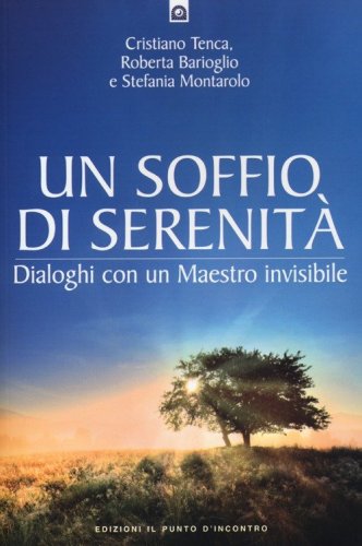 Un soffio di serenit&agrave;. Dialogo con un maestro invisibile