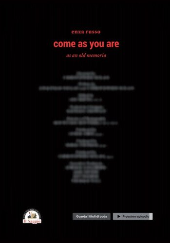 Come as you are. As an old memoria