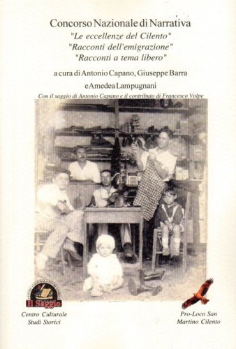 Concorso nazionale di narrativa. &laquo;Le eccellenze del Cilento&raquo;, &laquo;Racconti dell'emigrazione&raquo;, &laquo;Racconti a tema libero&raquo;