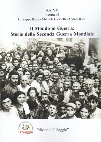 Il mondo in guerra: storie della seconda guerra mondiale