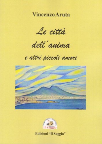 Le citt&agrave; dell'anima e altri piccoli amori