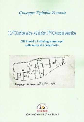 L'Oriente abita l'Occidente. Gli Enotri e i sillabogrammi egei sulle mura di Castelcivita