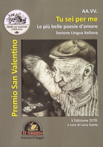 Tu sei per me. 'A cchi&ugrave; bella puesia. Le pi&ugrave; belle poesie d'amore