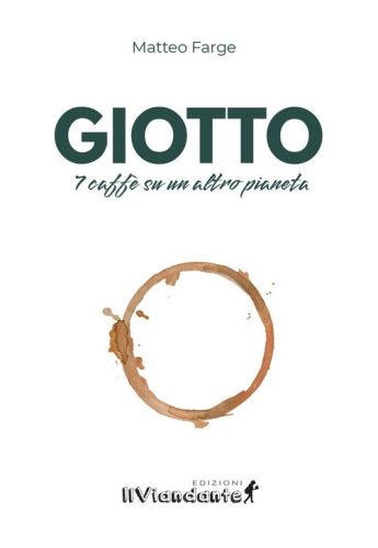 Giotto. 7 caff&egrave; su un altro pianeta