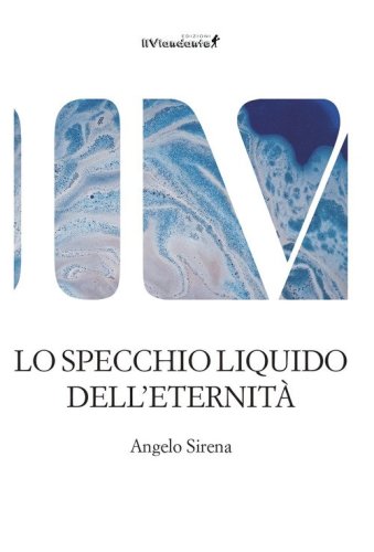 Lo specchio liquido dell'eternit&agrave;