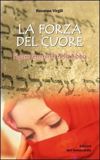 La forza del cuore. Figure femminili nella Bibbia