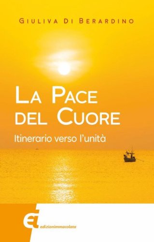 La pace del cuore. Itinerario verso l'unit&agrave;