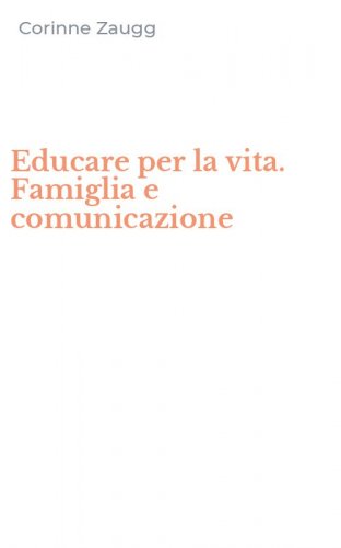 Educare per la vita. Famiglia e comunicazione