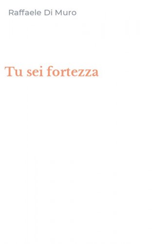 Tu sei fortezza