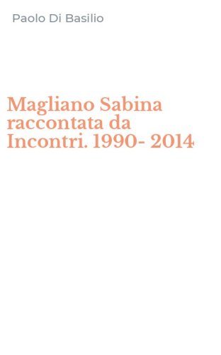 Magliano Sabina raccontata da Incontri. 1990-2014