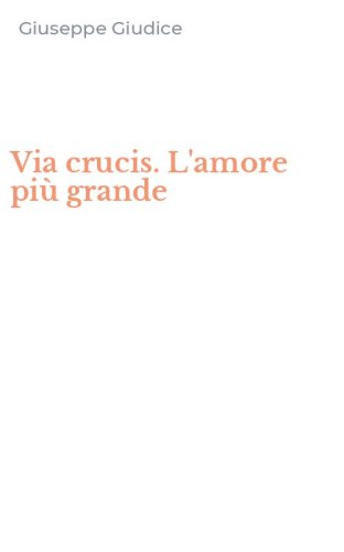 Via crucis. L'amore pi&ugrave; grande