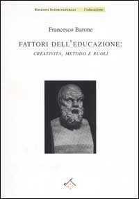 Fattori dell'educazione: creativit&agrave;, metodo e ruoli
