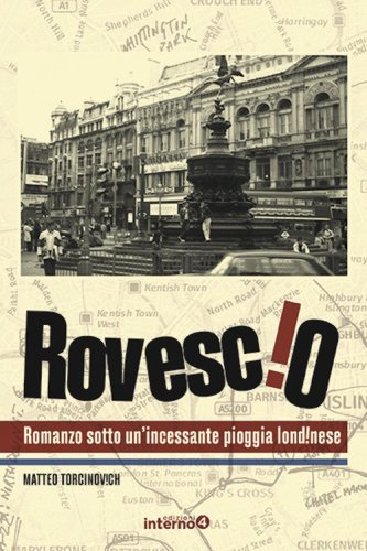 Rovescio. Romanzo sotto un'incessante pioggia londinese