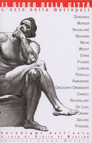 Il gioco della citt&agrave;. L'ozio nella metropoli