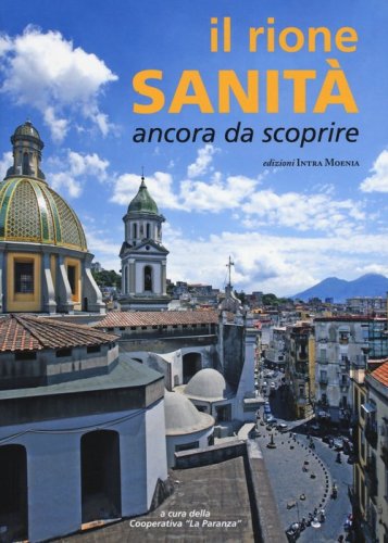 Il rione Sanit&agrave;. Ancora da scoprire